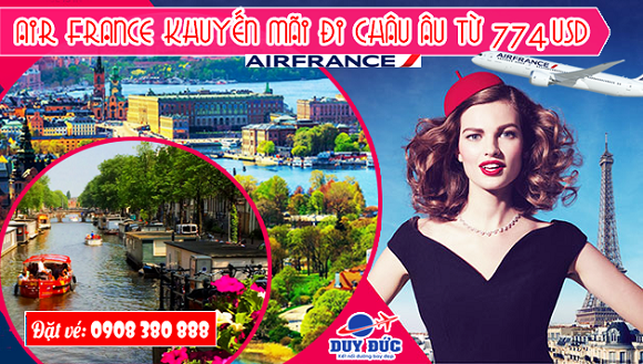 Air France khuyến mãi sốc đi Châu Âu từ 774 USD