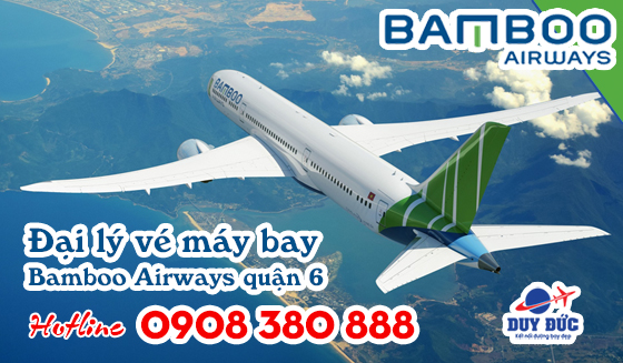 Đại lý vé máy bay Bamboo Airways quận 6