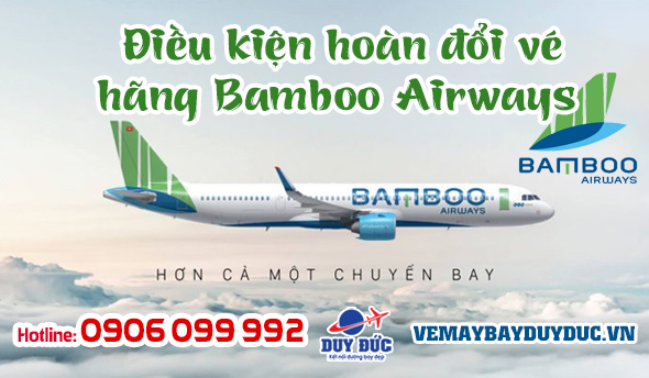 Điều kiện hoàn đổi vé hãng Bamboo Airways