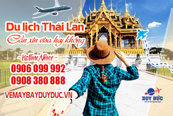 Du lịch Thái Lan cần xin visa hay không