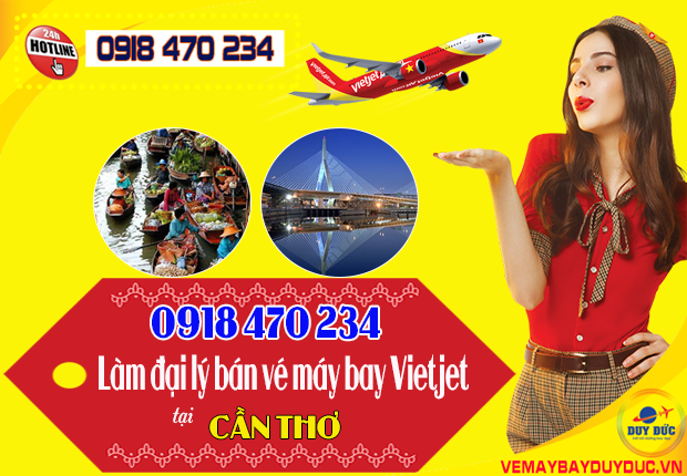 Làm đại lý bán vé máy bay Vietjet ở Cần Thơ