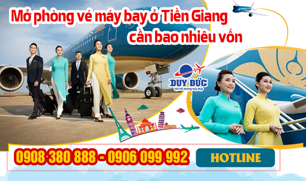 Mở phòng vé máy bay ở Tiền Giang cần bao nhiêu vốn