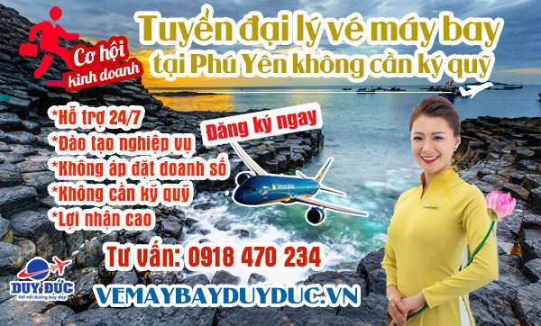Tuyển đại lý vé máy bay tại Phú Yên không cần ký quỹ