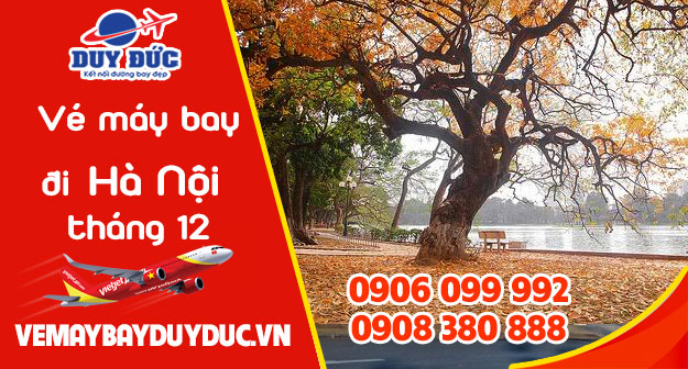 Vé máy bay đi Hà Nội tháng 12 Vietjet Air
