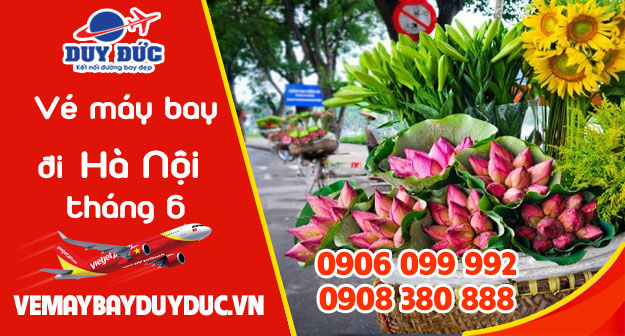 Vé máy bay đi Hà Nội tháng 6 Vietjet Air