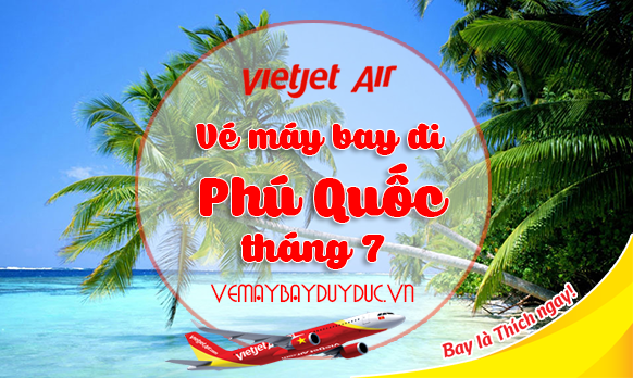 Vé máy bay đi Phú Quốc tháng 7 Vietjet Air
