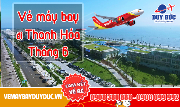 Vé máy bay đi Thanh Hóa tháng 6 Vietjet Air