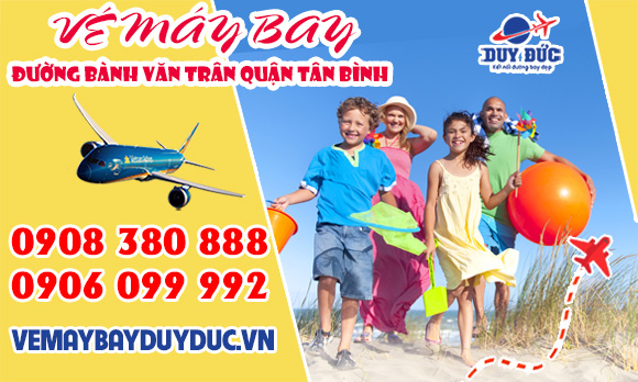 Vé máy bay đường Bành Văn Trân quận Tân Bình TP Hồ Chí Minh