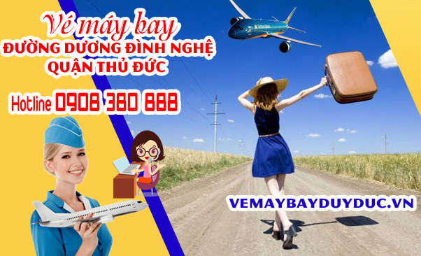 Vé máy bay đường Dương Đình Nghệ quận Thủ Đức TP Hồ Chí Minh