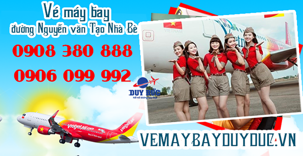 Vé máy bay đường Nguyễn Văn Tạo Nhà Bè TP Hồ Chí Minh