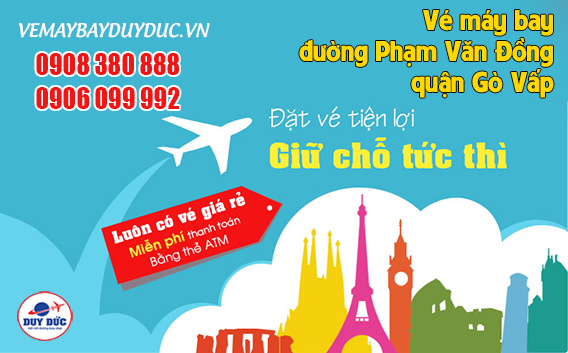 Vé máy bay đường Phạm Văn Đồng quận Gò Vấp