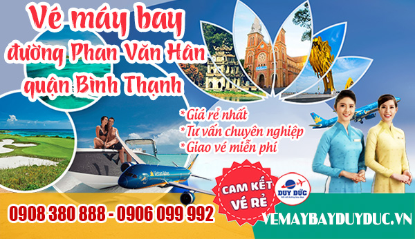 Vé máy bay đường Phạm Viết Chánh quận Bình Thạnh TP Hồ Chí Minh