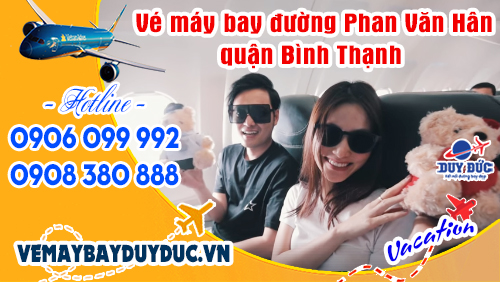 Vé máy bay đường Phan Văn Hân quận Bình Thạnh TP Hồ Chí Minh