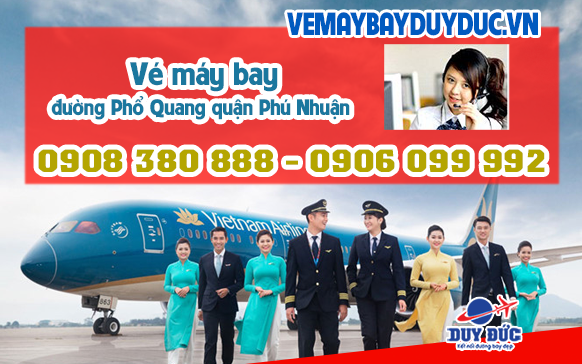 Vé máy bay đường Phổ Quang quận Phú Nhuận TP Hồ Chí Minh