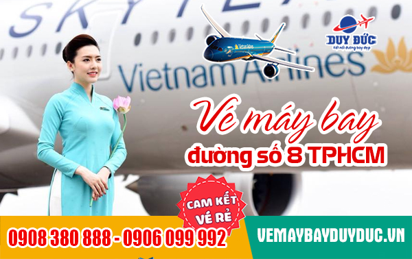 Vé máy bay đường số 8 TPHCM - Đại lý Việt Mỹ
