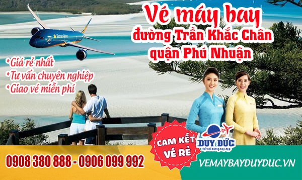 Vé máy bay đường Trần Khắc Chân quận Phú Nhuận TP Hồ Chí Minh