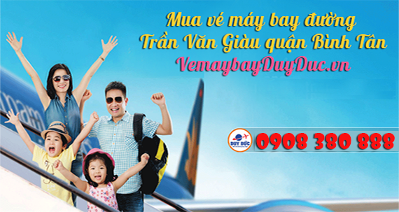 Vé máy bay đường Trần Văn Giàu quận Bình Tân