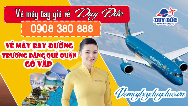 Vé máy bay đường Trương Đăng Quế quận Gò Vấp TP Hồ Chí Minh