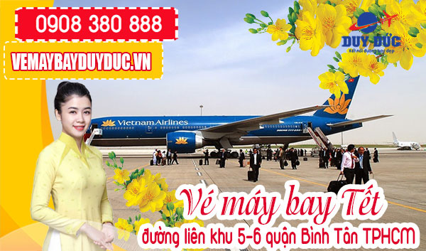 Vé máy bay tết đường liên khu 5-6 quận Bình Tân TPHCM