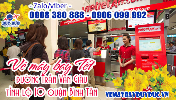 Vé máy bay tết đường Trần Văn Giàu tỉnh lộ 10 quận Bình Tân TPHCM