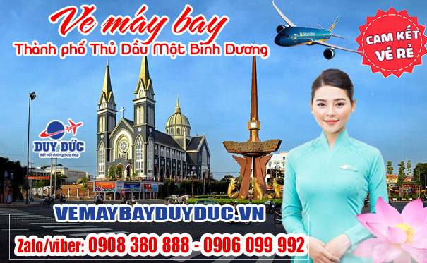 Vé máy bay thành phố Thủ Dầu Một Bình Dương - Công ty Việt Mỹ