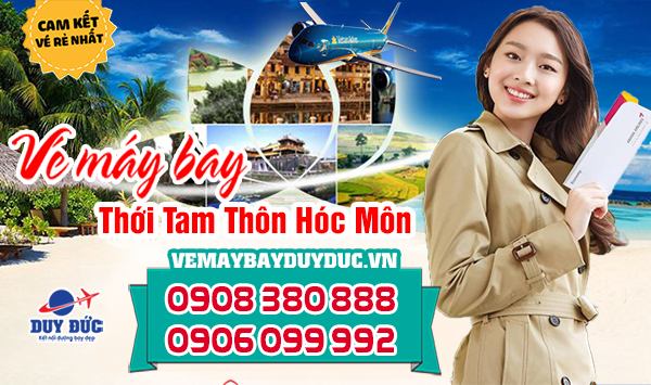 Vé máy bay Thới Tam Thôn Hóc Môn TP Hồ Chí Minh