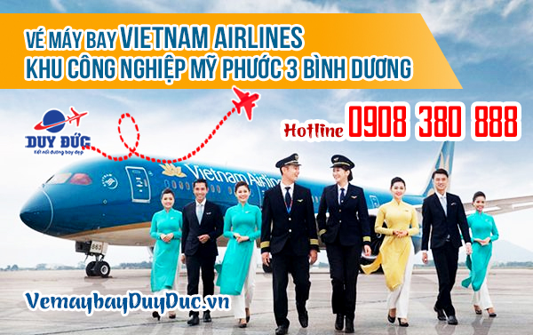 Vé máy bay Vietnam Airlines khu công nghiệp Mỹ Phước 3 Bình Dương - Việt Mỹ