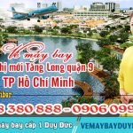 Vé máy bay đô thị mới Tăng Long quận 9 TP Hồ Chí Minh