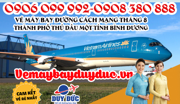 Vé máy bay đường Cách Mạng Tháng 8 Thành Phố Thủ Dầu Một tỉnh Bình Dương