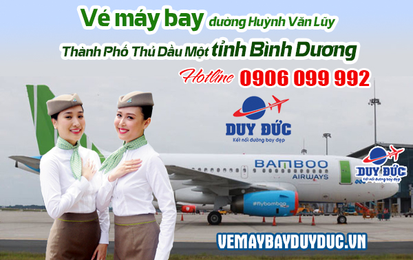 Vé máy bay đường Huỳnh Văn Lũy Thành Phố Thủ Dầu Một tỉnh Bình Dương