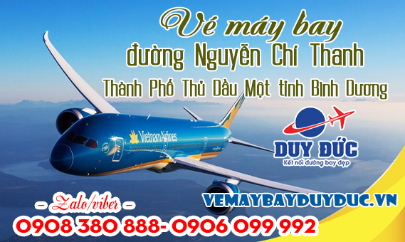 Vé máy bay đường Nguyễn Chí Thanh Thành Phố Thủ Dầu Một tỉnh Bình Dương