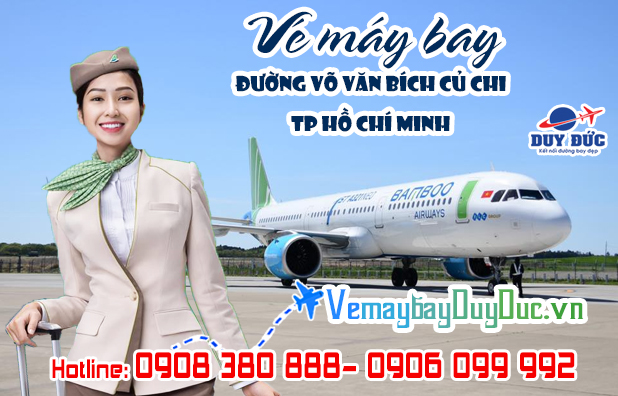 Vé máy bay đường Võ Văn Bích Củ Chi TP Hồ Chí Minh