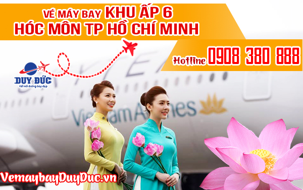 Vé máy bay khu ấp 6 Hóc Môn TP Hồ Chí Minh