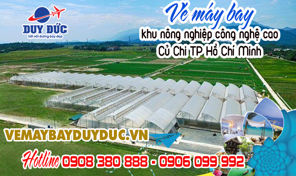 Vé máy bay khu nông nghiệp công nghệ cao Củ Chi TP Hồ Chí Minh