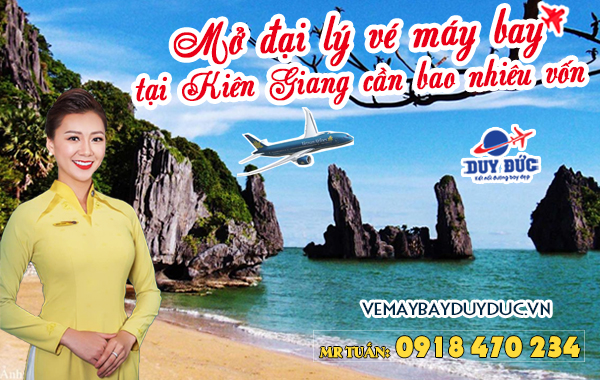 Mở đại lý vé máy bay tại Kiên Giang cần bao nhiêu vốn