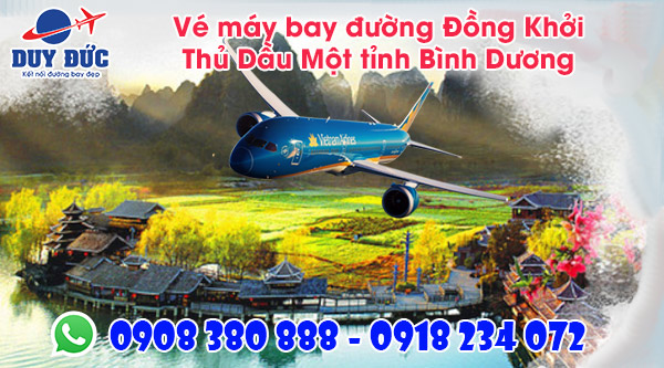 Vé máy bay đường Đồng Khởi thành phố Thủ Dầu Một tỉnh Bình Dương