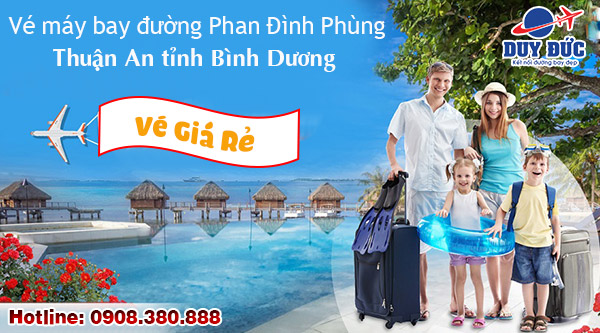 Vé máy bay đường Phan Đình Phùng Thuận An tỉnh Bình Dương - Việt Mỹ