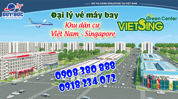 Vé máy bay tại Khu dân cư Việt Nam Singapore Thuận An tỉnh Bình Dương