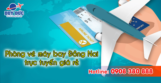 Phòng vé máy bay Đồng Nai trực tuyến giá rẻ