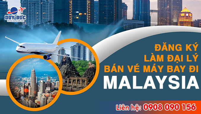 Đăng ký làm đại lý bán vé máy bay đi Malaysia tại Việt Mỹ