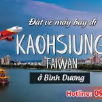 Ở Bình Dương đặt vé máy bay đi Cao Hùng (KHH) Đài Loan được không?