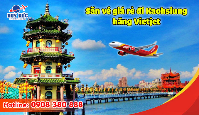 Săn vé giá rẻ đi Kaohsiung hãng Vietjet