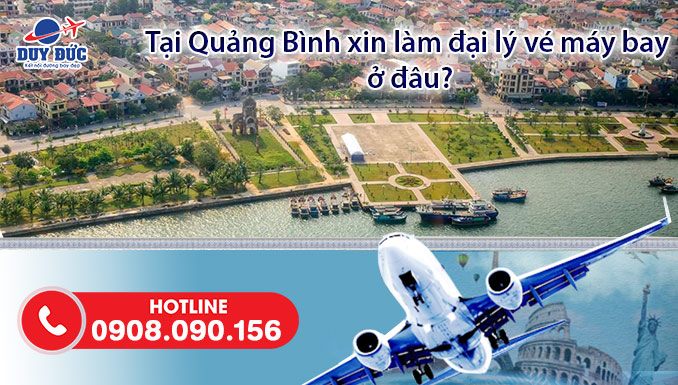 Tại Quảng Bình xin làm đại lý bán vé máy bay ở đâu?
