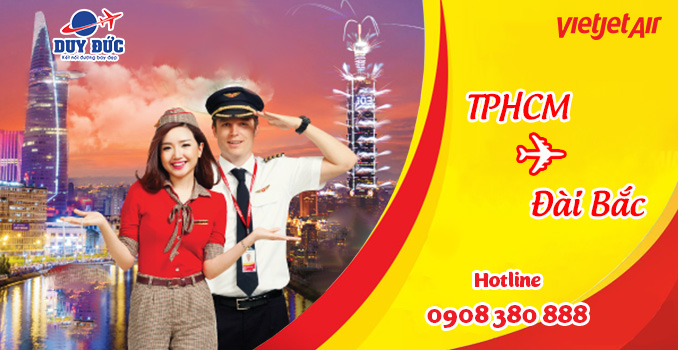 Vé máy bay giá rẻ từ Hồ Chí Minh đi Đài Bắc hãng Vietjet Air 