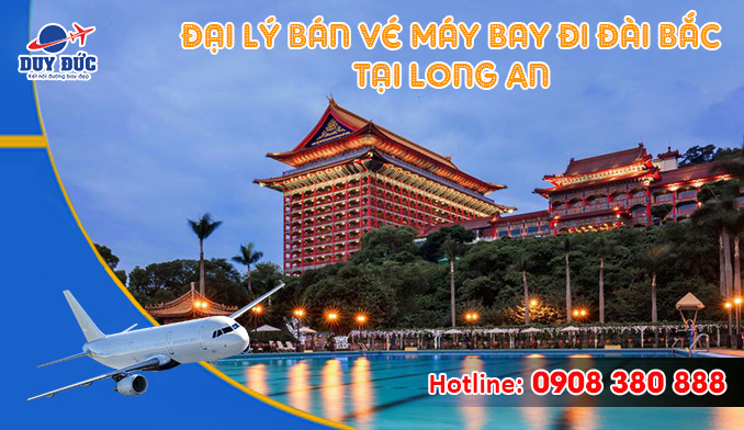 Đại lý bán vé đi Đài Bắc (TPE) Đài Loan tại Long An