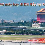 Đại lý bán vé đi Đài Bắc (TPE) Đài Loan tại Kon Tum