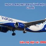 Indigo Airlines bay từ Hà Nội đi Ấn Độ giá rẻ