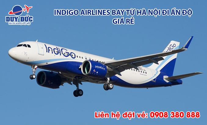  Indigo Airlines bay từ Hà Nội đi Ấn Độ giá rẻ