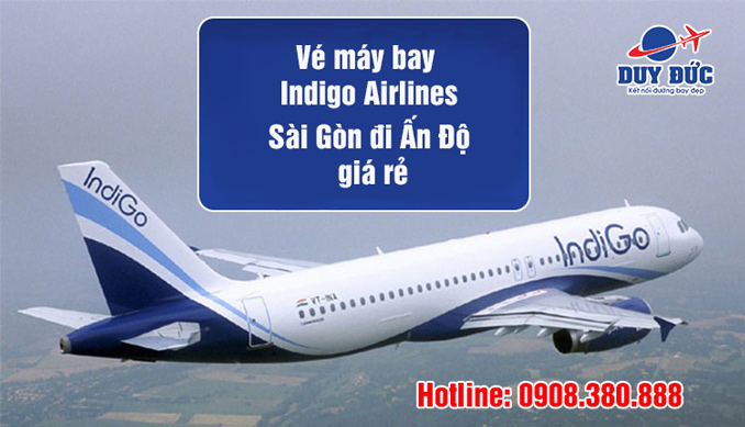 Indigo Airlines bay từ Sài Gòn đi Ấn Độ giá rẻ
