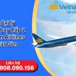Mở đại lý vé máy bay Cấp 2 Vietnam Airlines tại Sài Gòn